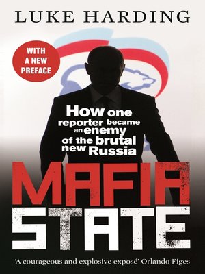 cover image of Mafia State: How One Reporter Became an Enemy of the Brutal New Russia
